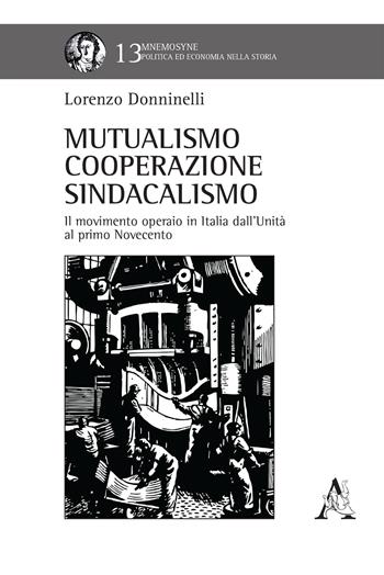 Mutualismo, cooperazione, sindacalismo. Il movimento operaio in Italia dall'Unità al primo Novecento - Lorenzo Donninelli - Libro Aracne 2019, Mnemosyne | Libraccio.it