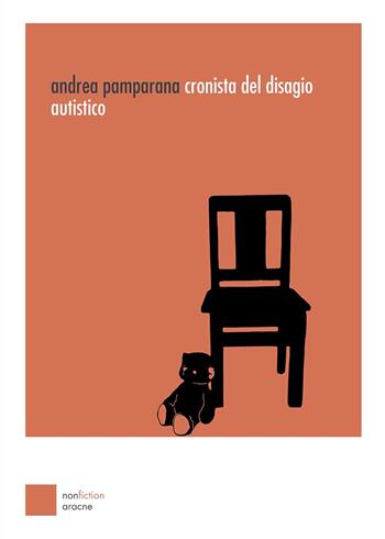 Cronista del disagio autistico - Andrea Pamparana - Libro Aracne 2019 | Libraccio.it