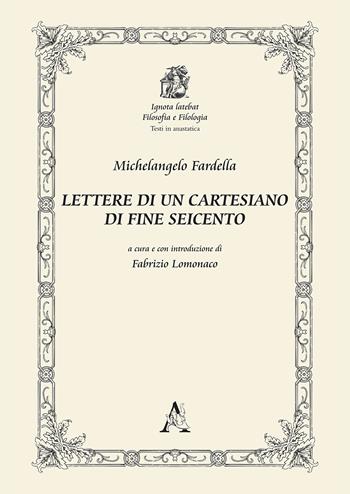 Lettere di un cartesiano di fine Seicento - Michelangelo Fardella - Libro Aracne 2019 | Libraccio.it