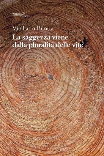 La saggezza viene dalla pluralità delle vite - Vitaliano Bilotta - Libro Aracne 2019, Fuori collana | Libraccio.it