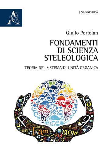 Fondamenti di scienza steleologica. Teoria del sistema di unità organica - Giulio Portolan - Libro Aracne 2019 | Libraccio.it