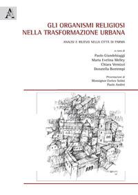 Gli organismi religiosi nella trasformazione urbana. Analisi e rilievo nella città di Parma - Anna Coccioli Mastroviti, Marco Bennicelli, Ilaria Fioretti - Libro Aracne 2019 | Libraccio.it