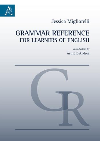 Grammar reference for learners of English - Jessica Migliorelli - Libro Aracne 2019 | Libraccio.it