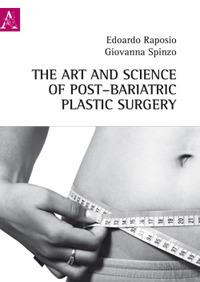 The art and science of post-bariatric plastic surgery - Edoardo Raposio, Giovanna Spinzo - Libro Aracne 2019 | Libraccio.it