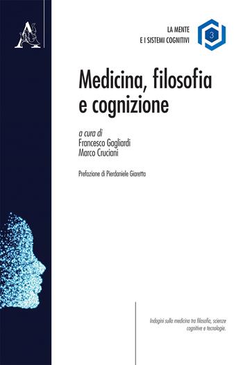 Medicina, filosofia e cognizione  - Libro Aracne 2019, La mente e i sistemi cognitivi | Libraccio.it