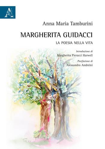 Margherita Guidacci. La poesia nella vita - Anna Maria Tamburini - Libro Aracne 2019 | Libraccio.it