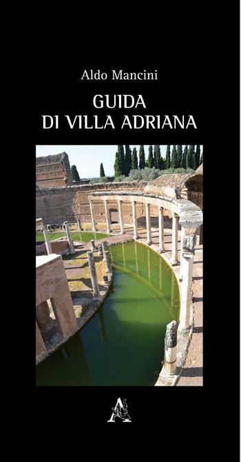 Guida di Villa Adriana - Aldo Mancini - Libro Aracne 2019 | Libraccio.it