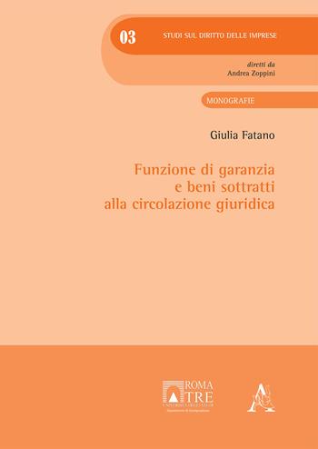 Funzione di garanzia e beni sottratti alla circolazione giuridica - Giulia Fatano - Libro Aracne 2019, Studi sul diritto delle imprese | Libraccio.it