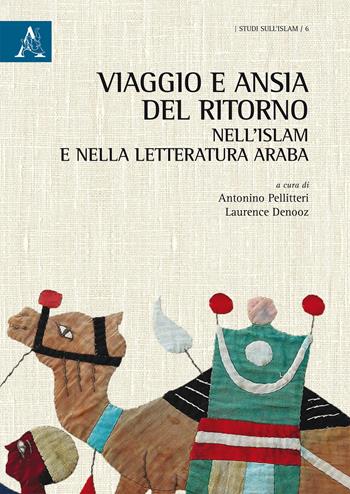 Viaggio e ansia del ritorno nell'islam e nella letteratura araba  - Libro Aracne 2019, Studi sull'Islam | Libraccio.it