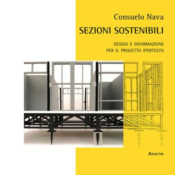 Sezioni sostenibili. Design e informazione per il progetto ipertesto - Consuelo Nava - Libro Aracne 2019 | Libraccio.it