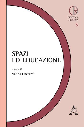 Spazi ed educazione  - Libro Aracne 2019, Didattica e ricerca | Libraccio.it