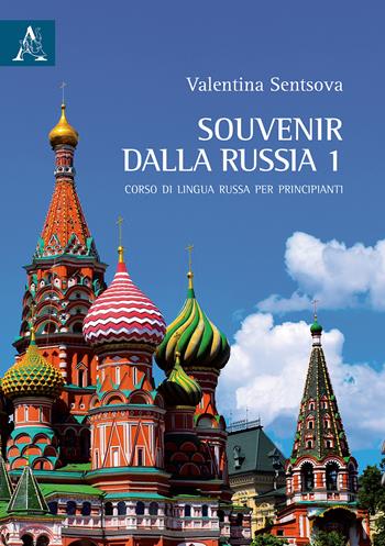 Souvenir dalla Russia. Corso di lingua russa per principianti. Vol. 1 - Valentina Sentsova - Libro Aracne 2019 | Libraccio.it