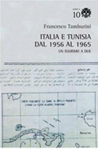 Italia e Tunisia dal 1956 al 1965. Un egoismo a due - Francesco Tamburini - Libro Aracne 2019, Africa | Libraccio.it