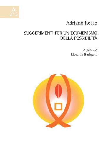 Suggerimenti per un ecumenismo della possibilità - Adriano Rosso - Libro Aracne 2020 | Libraccio.it