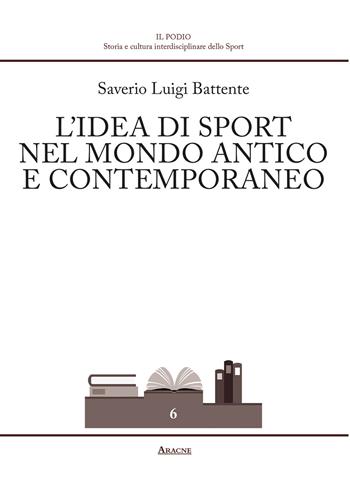 L'dea di sport nel mondo antico e contemporaneo - Saverio Luigi Battente - Libro Aracne 2019, Il podio | Libraccio.it