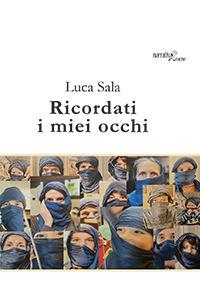 Ricordati i miei occhi - Luca Carlo Sala - Libro Aracne 2020 | Libraccio.it