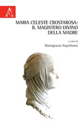 Maria Celeste Crostarosa: il Magistero divino della Madre