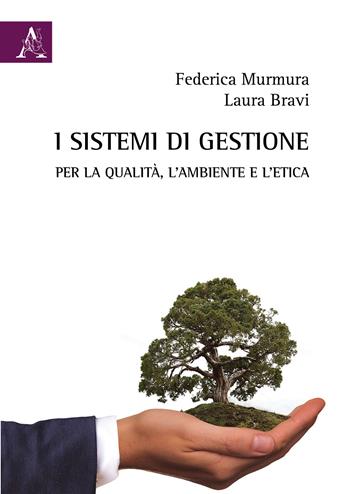 I sistemi di gestione per la qualità, l'ambiente e l'etica - Laura Bravi, Federica Murmura - Libro Aracne 2020 | Libraccio.it