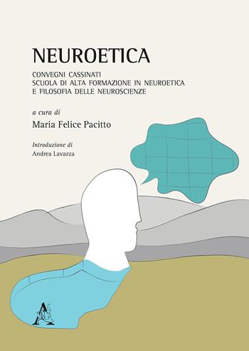 Neuroetica. Convegni Cassinati. Scuola di Alta Formazione in Neuroetica e Filosofia delle Neuroscienze  - Libro Aracne 2020 | Libraccio.it