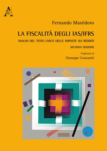 La fiscalità degli IAS/IFRS. Analisi del Testo Unico delle imposte sui redditi - Fernando Mastidoro - Libro Aracne 2020 | Libraccio.it