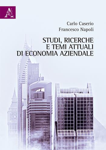 Studi, ricerche e temi attuali di economia aziendale - Carlo Caserio, Francesco Napoli - Libro Aracne 2020 | Libraccio.it