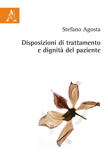 Disposizioni di trattamento e dignità del paziente - Stefano Agosta - Libro Aracne 2020 | Libraccio.it