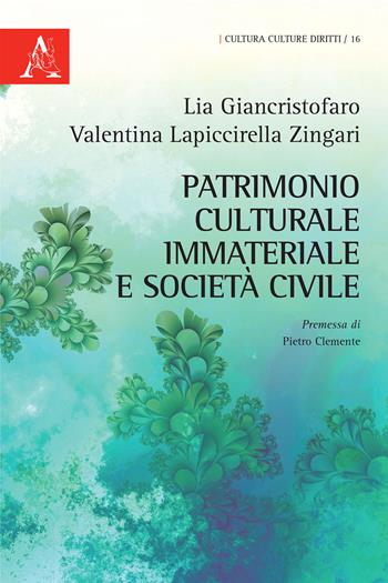 Patrimonio culturale immateriale e società civile - Lia Giancristofaro, Valentina Lapiccirella Zingari - Libro Aracne 2020, Cultura, culture, diritti | Libraccio.it