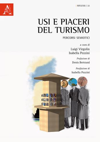 Usi e piaceri del turismo. Percorsi semiotici  - Libro Aracne 2020, Riflessi | Libraccio.it