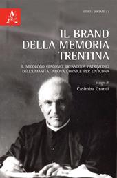 Il brand della memoria trentina. Il micologo Giacomo Bresadola patrimonio dell'umanità: nuova cornice per un'icona