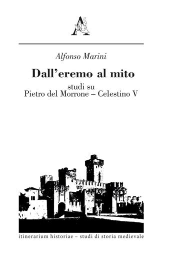 Dall'eremo al mito. Studi su Pietro del Morrone-Celestino V - Alfonso Marini - Libro Aracne 2020, Itinerarium historiae | Libraccio.it