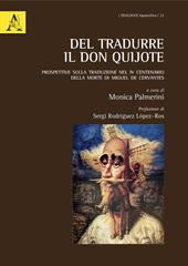 Del tradurre il Don Quijote. Prospettive sulla traduzione nel IV centenario della morte di Miguel de Cervantes. Ediz. italiana e spagnola