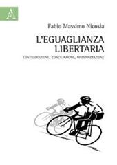 L' eguaglianza libertaria. Contraddizione, conciliazione, massimizzazione