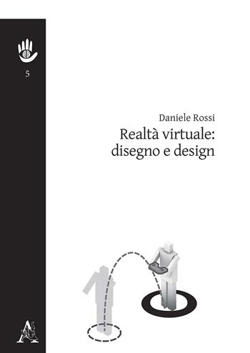 Realtà virtuale: disegno e design - Daniele Rossi - Libro Aracne 2020, Grafica | Libraccio.it