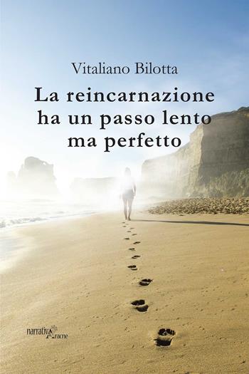 La reincarnazione ha un passo lento ma perfetto - Vitaliano Bilotta - Libro Aracne 2020 | Libraccio.it