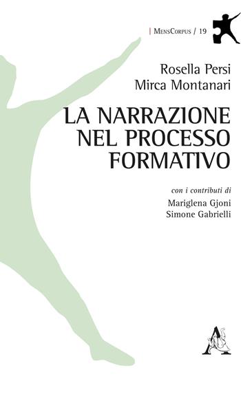 La narrazione nel processo formativo - Rosella Persi, Mirca Montanari - Libro Aracne 2021, MensCorpus | Libraccio.it