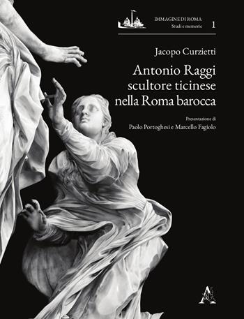 Antonio Raggi scultore ticinese nella Roma barocca - Jacopo Curzietti - Libro Aracne 2021, Immagine di Roma. Studi e memorie | Libraccio.it