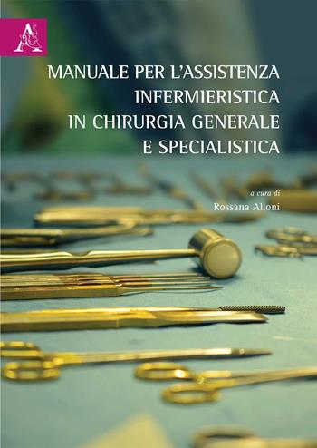 Manuale per l'assistenza infermieristica in chirurgia generale e specialistica. Opera completa  - Libro Aracne 2020 | Libraccio.it