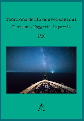 Tecniche delle conversazioni. Il trauma, l'oggetto, la parola (2020). Vol. 2  - Libro Aracne 2020 | Libraccio.it