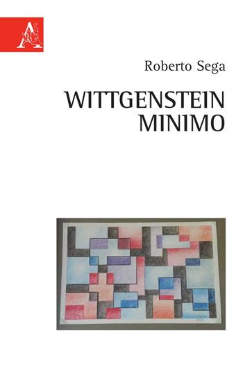 Wittgenstein minimo - Roberto Sega - Libro Aracne 2020 | Libraccio.it