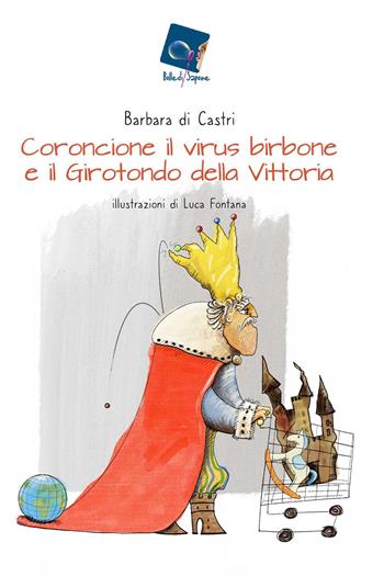 Coroncione il virus birbone e il girotondo della vittoria - Barbara Di Castri - Libro Aracne 2020, Bolle di sapone | Libraccio.it