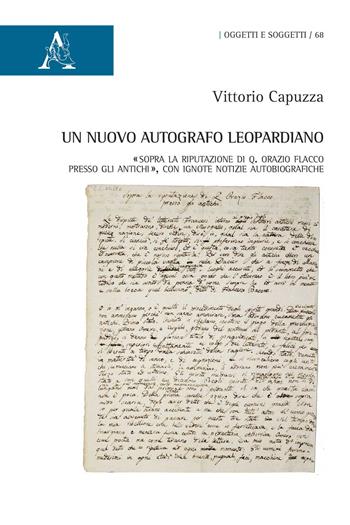 Un nuovo autografo leopardiano. «Sopra la riputazione di Q. Orazio Flacco presso gli antichi», con ignote notizie autobiografiche - Vittorio Capuzza - Libro Aracne 2020, Oggetti e soggetti | Libraccio.it