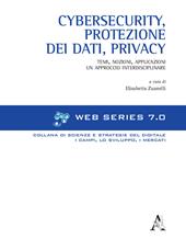 Cybersecurity, protezione dei dati, privacy. Temi, nozioni, applicazioni. Un approccio interdisciplinare
