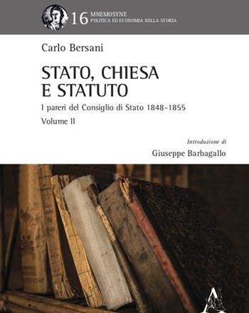Stato, Chiesa e Statuto. L'attività del Consiglio di Stato in materia ecclesiastica dal 1848 al 1855. Vol. 2 - Carlo Bersani - Libro Aracne 2021, Mnemosyne | Libraccio.it