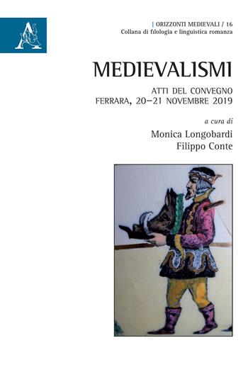 Medievalismi. Atti del Convegno (Ferrara, 20-21 novembre 2019)  - Libro Aracne 2020, Orizzonti medievali | Libraccio.it