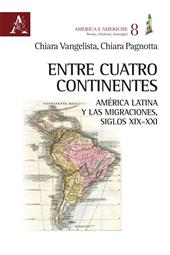 Entre cuatro continentes. América Latina y las migraciones, siglos XIX-XXI