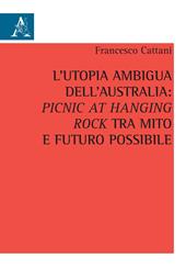 L' utopia ambigua dell'Australia: «Picnic at Hanging Rock» tra mito e futuro possibile