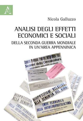 Analisi degli effetti economici e sociali della Seconda Guerra Mondiale in un'area appenninica - Nicola Galluzzo - Libro Aracne 2020 | Libraccio.it