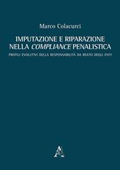 Imputazione e riparazione nella compliance penalistica. Profili evolutivi della responsabilità da reato degli enti