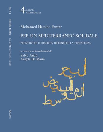 Per un Mediterraneo solidale. Promuovere il dialogo, diffondere la conoscenza - Mohamed Hassine Fantar - Libro Aracne 2021, Scenari del Mediterraneo | Libraccio.it