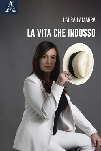 La vita che indosso - Laura Lamarra - Libro Aracne 2021 | Libraccio.it
